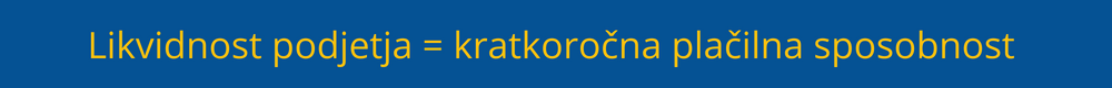 Likvidnost_podjetja_je_kratkorocna_placilna_sposobnost