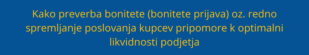 Kako preverba bonitete (bonitete prijava) oz. redno spremljanje poslovanja kupcev pripomore k optimalni likvidnosti podjetja bonitete-prijava-preverba-bonitete-likvidnost-podjetja
