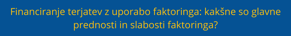 financiranje terjatev z uporabo faktoringa: kakšne so glavne prednosti in slabosti faktoringa? financiranje-terjatev-faktoring