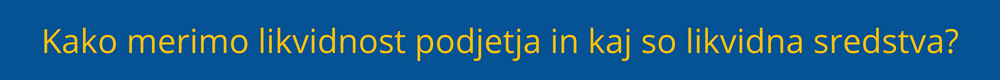Kako merimo likvidnost podjetja in kaj so likvidna sredstva? likvidnost-podjetja-likvidna-sredstva