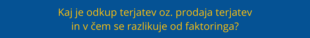 Kaj je odkup terjatev oz. prodaja terjatev in v čem se razlikuje od faktoringa? odkup-terjatev-prodaja-terjatev-faktoring