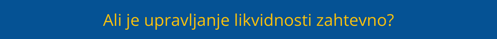 Ali je upravljanje likvidnosti zahtevno? upravljanje-likvidnosti