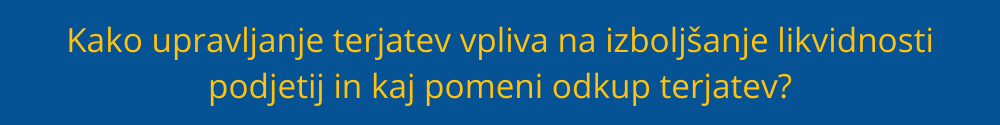 Kako upravljanje terjatev vpliva na izboljšanje likvidnosti podjetij in kaj pomeni odkup terjatev upravljanje-terjatev-odkup-terjatev
