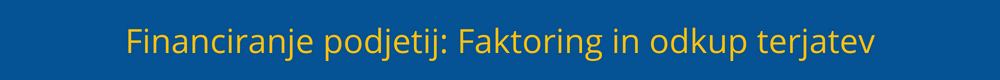 Financiranje podjetij: Faktoring in odkup terjatev financiranje-podjetij-faktoring-odkup-terjatev