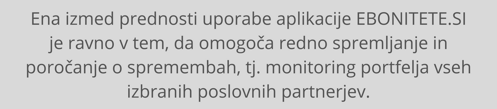 Ena izmed prednosti uporabe aplikacije EBONITETE.SI je ravno v tem, da omogoča redno spremljanje in poročanje o spremembah, tj. monitoring portfelja vseh izbranih poslovnih partnerjev. ebonitetesi-bonitetna-aplikacija-bonitete-podjetij